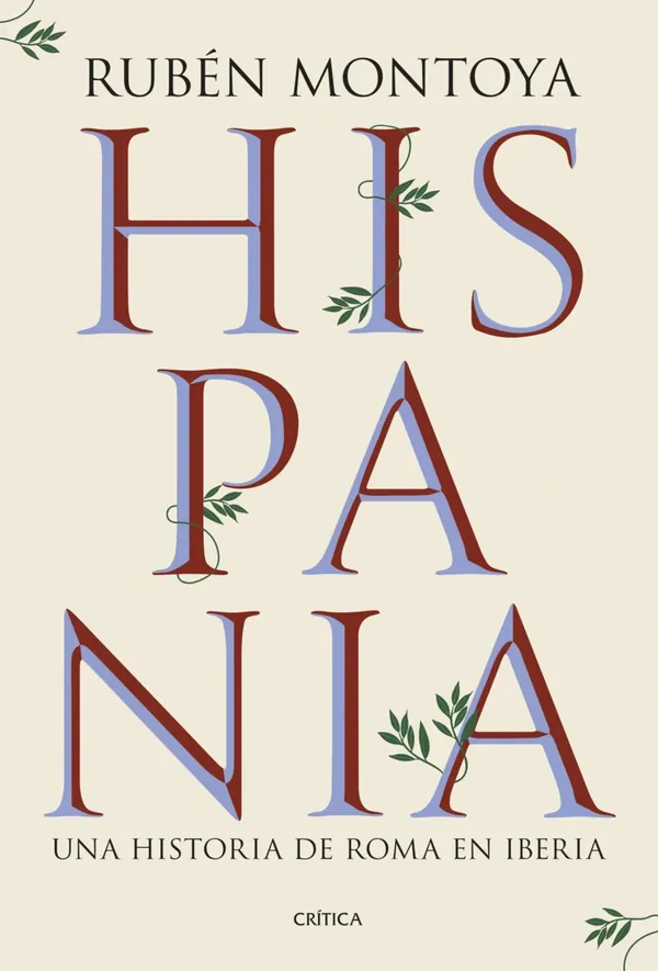 Portada de «Hispania. Una historia de Roma en Iberia», de Rubén Montoya