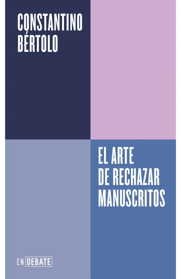 Portada de «El arte de rechazar manuscritos (Serie ENDEBATE)», de Constantino Bértolo Cadenas