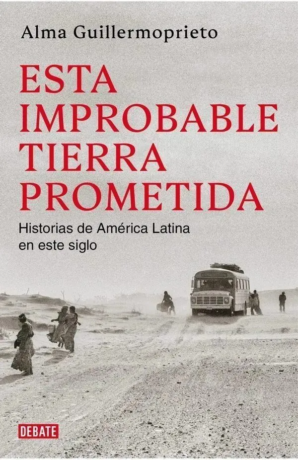 Portada de «Esta improbable tierra prometida», de Alma Guillermoprieto