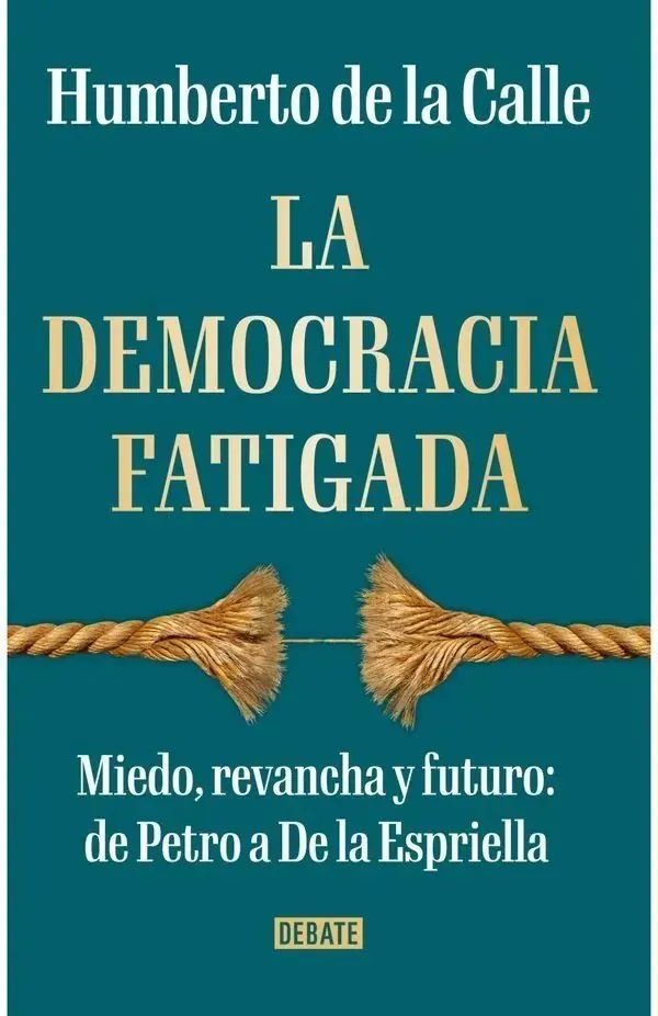 Portada de «La democracia fatigada», de Humberto de la Calle
