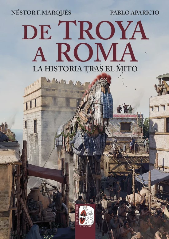 Portada de «De Troya a Roma. La historia tras el mito», de Néstor F. Marqués, Pablo Aparicio Resco