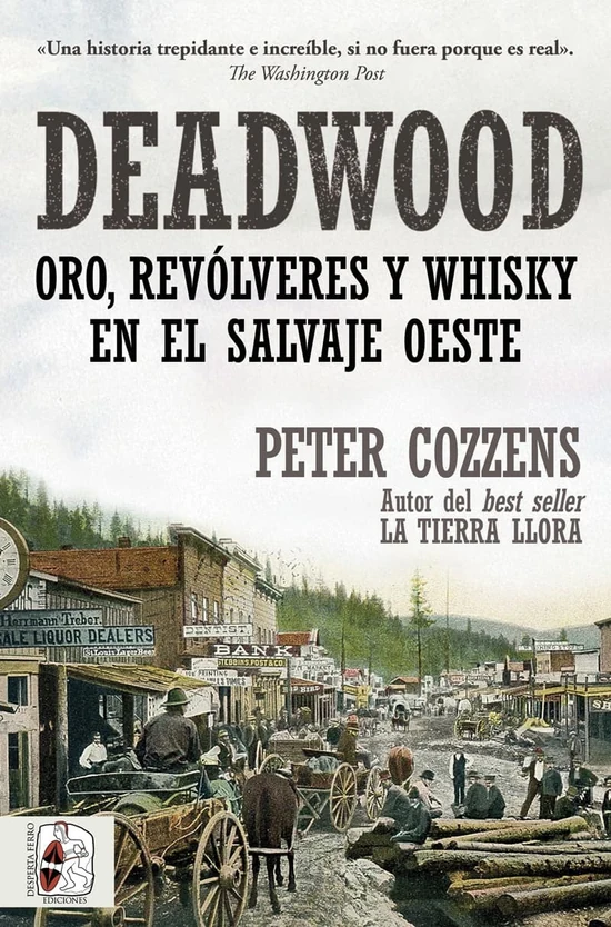 Portada de «Deadwood. Oro, revólveres y whisky en el salvaje Oeste», de Peter Cozzens