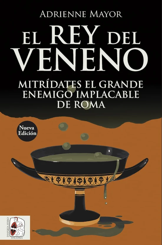 Portada de «El rey del veneno. Mitrídates el Grande, enemigo implacable de Roma», de Adrienne Mayor