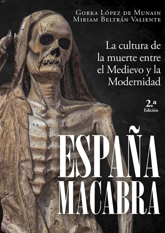 Portada de «España macabra. La cultura de la muerte entre el Medievo y la Modernidad - 2.ª Edición», de Gorka López de Munain, Miriam Beltrán Valiente