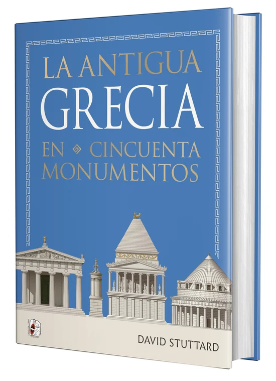 Portada de «La Antigua Grecia en cincuenta monumentos», de David Stuttard