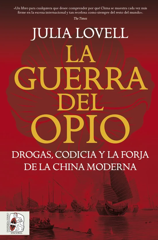 Portada de «La Guerra del Opio. Drogas, codicia y la forja de la China moderna», de Julia Lovell