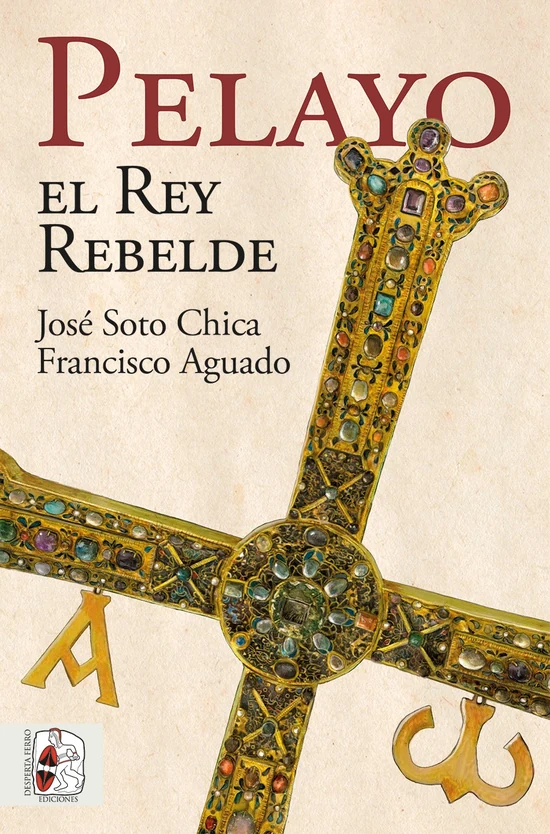 Portada de «Pelayo. El rey rebelde», de José Soto Chica, Francisco Aguado