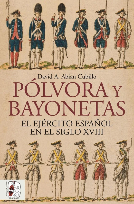 Portada de «Pólvora y bayonetas. El Ejército español en el siglo XVIII», de David Alberto Abián Cubillo