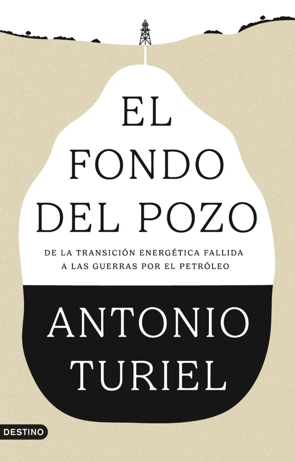 Portada de «El fondo del pozo», de Antonio Turiel