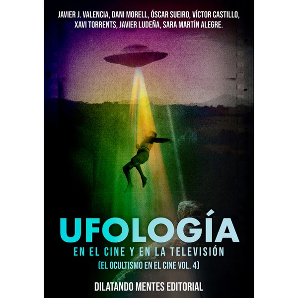 Portada de «Ufología en el cine y en la televisión (Colección el Ocultismo en el Cine Vol.4)», de Dani Morell, Javier J. Valencia, Javier Ludeña, Óscar Sueiro, Sara Martín Alegre, Víctor Castillo, Xavi Torrents