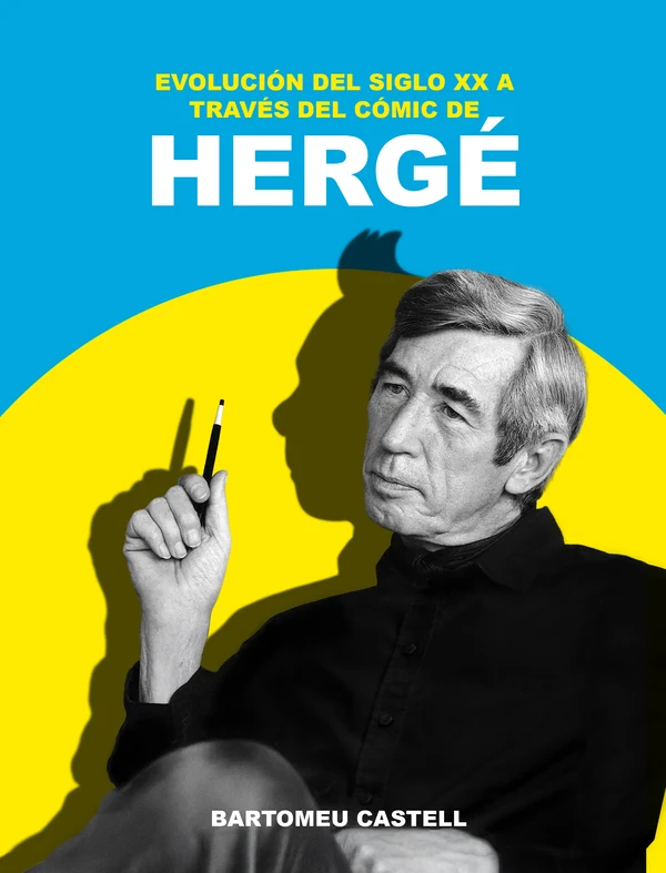 Portada de «EVOLUCIÓN DEL SIGLO XX A TRAVÉS DEL CÓMIC DE HERGÉ», de Bartomeu Castell