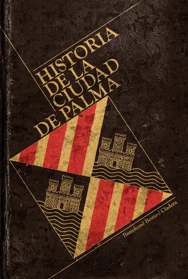 Portada de «HISTORIA DE LA CIUDAD DE PALMA», de Bartomeu Bestard Cladera