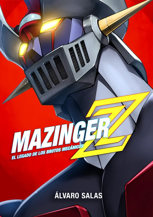 Portada de «MAZINGER Z: EL LEGADO DE LOS BRUTOS MECÁNICOS», de Álvaro Salas