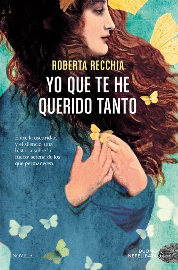 Portada de «Yo que te he querido tanto», de Roberta Recchia