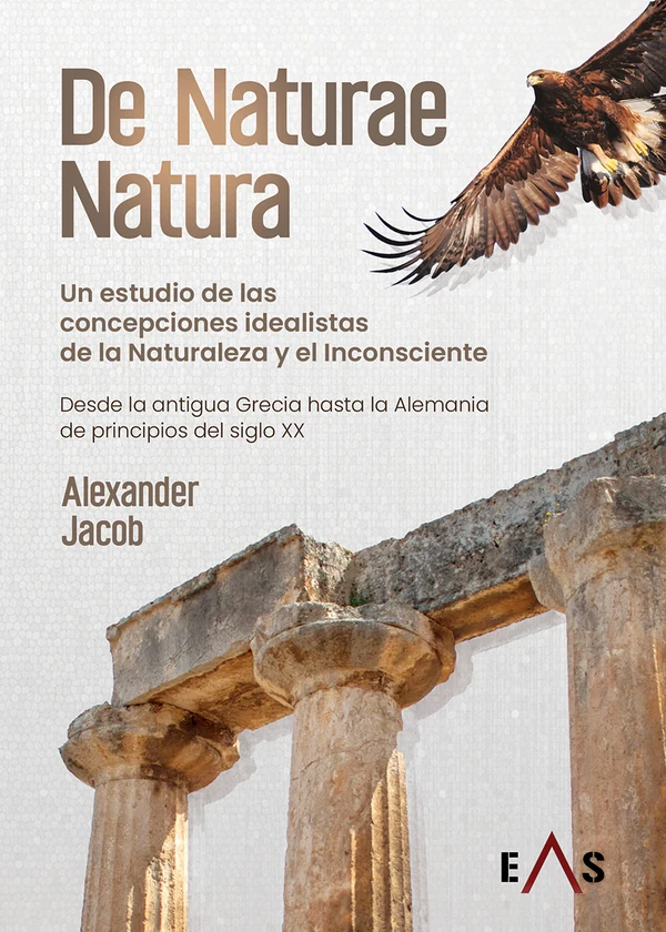 Portada de «De naturae natura. Un estudio de las concepciones idealistas de la naturaleza y el inconsciente», de Alexander Jacob