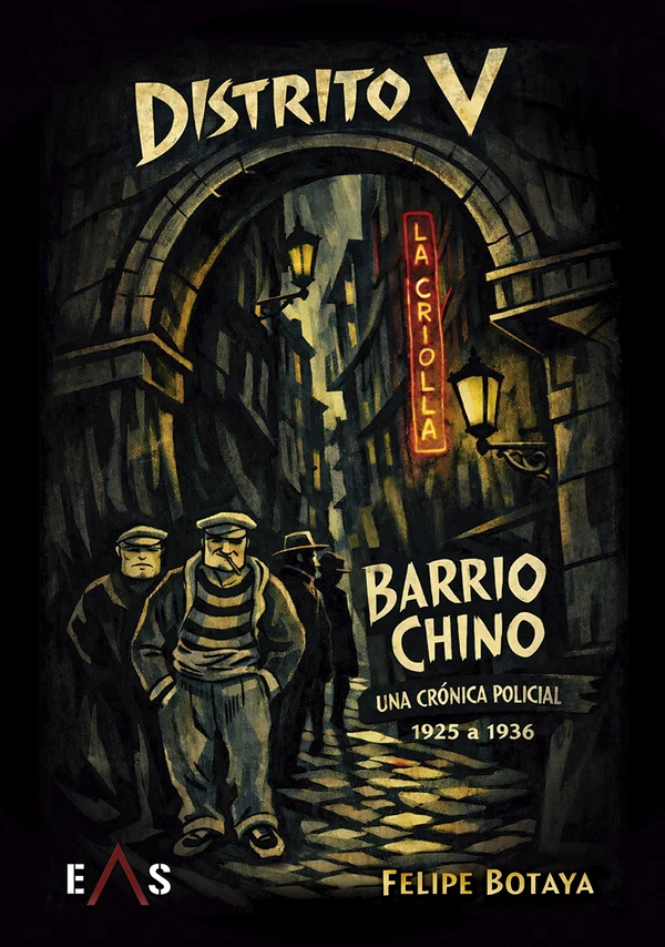 Portada de «Distrito V – Barrio chino. Una crónica policial (1925-1936)», de Felipe Botaya