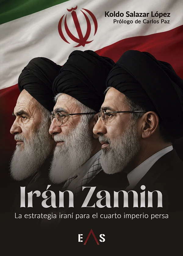 Portada de «Irán Zamin. La estrategia iraní para el cuarto imperio persa», de Koldo Salazar López