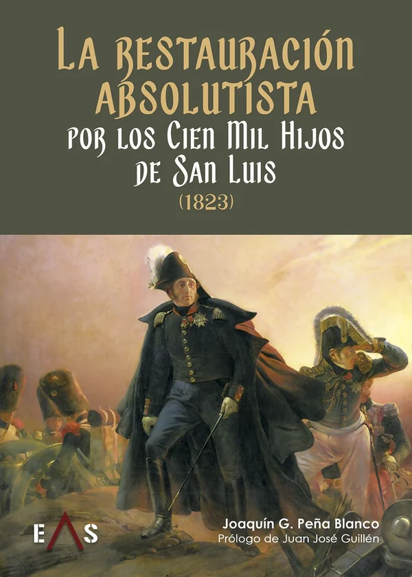 Portada de «La restauración absolutista por los Cien Mil Hijos de San Luis (1823)», de Joaquín Guillermo Peña Blanco