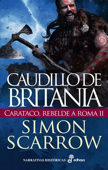 Portada de «Caudillo de Britania. Carataco, rebelde a Roma II», de Simon Scarrow