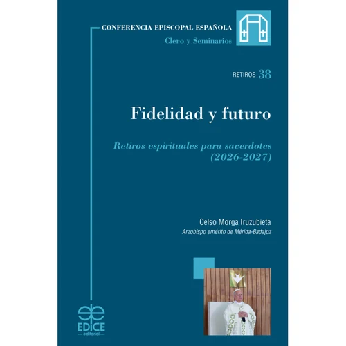 Portada de «Fidelidad y futuro. Retiros espirituales para sacerdotes (2026-2027)», de Celso Morga Iruzubieta