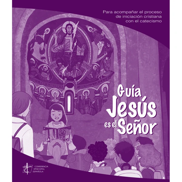Portada de «Jesús es el Señor. Nueva guía para acompañar el proceso de iniciación cristiana con el catecismo», de Comisión Episcopal para la Evangelización, Catequesis y Catecumenado