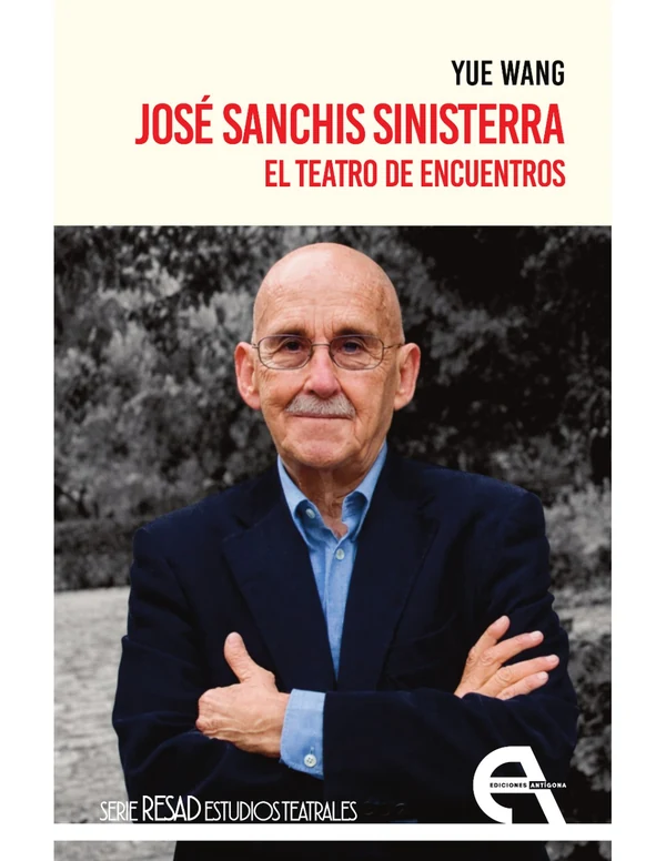 Portada de «José Sanchis Sinisterra. El teatro de encuentros», de Yue Wang