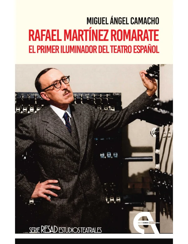 Portada de «Rafael Martínez Romarate. El primer iluminador del teatro español», de Miguel Ángel Camacho