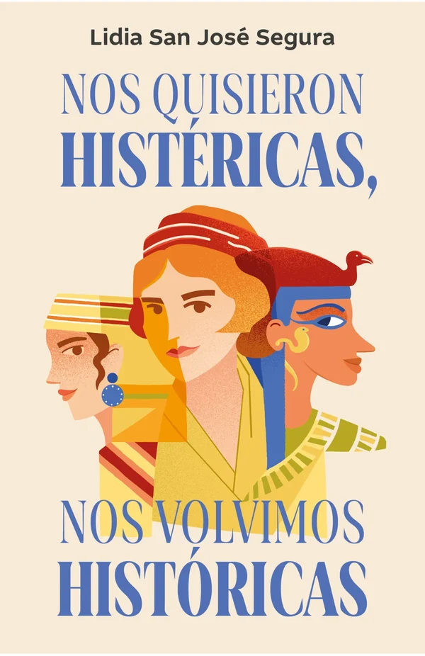 Portada de «Nos quisieron histéricas, nos volvimos históricas», de Lidia San José
