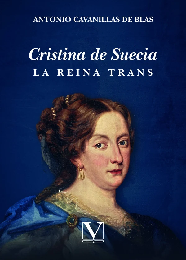 Portada de «Cristina de Suecia. La reina trans», de Antonio Cavanillas de Blas