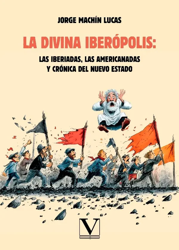 Portada de «La divina Iberópolis: las iberiadas, las americanadas y crónica del nuevo estado», de Jorge Machín Lucas