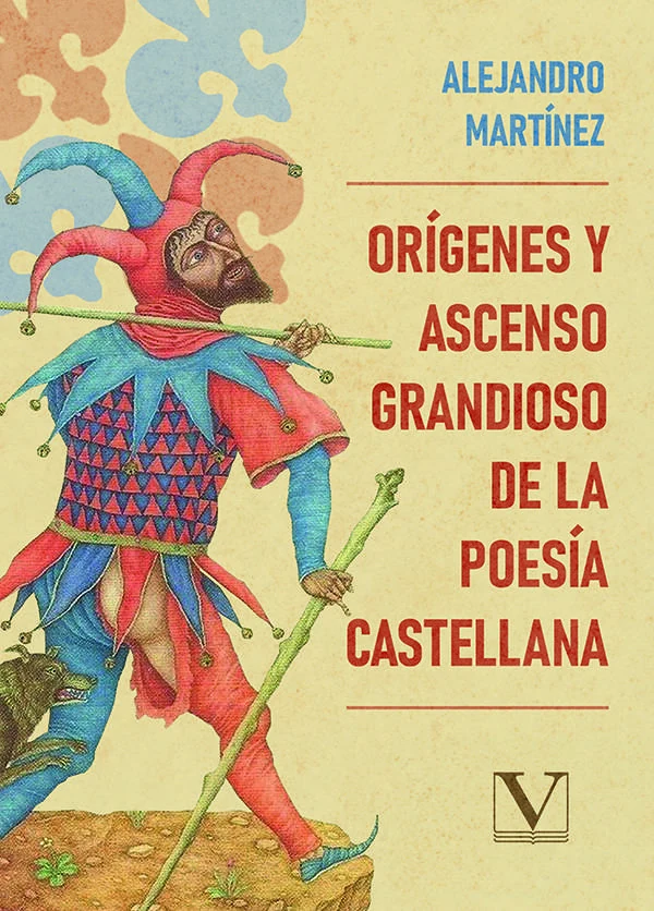 Portada de «Orígenes y ascenso grandioso de la poesía castellana», de Alejandro Martínez