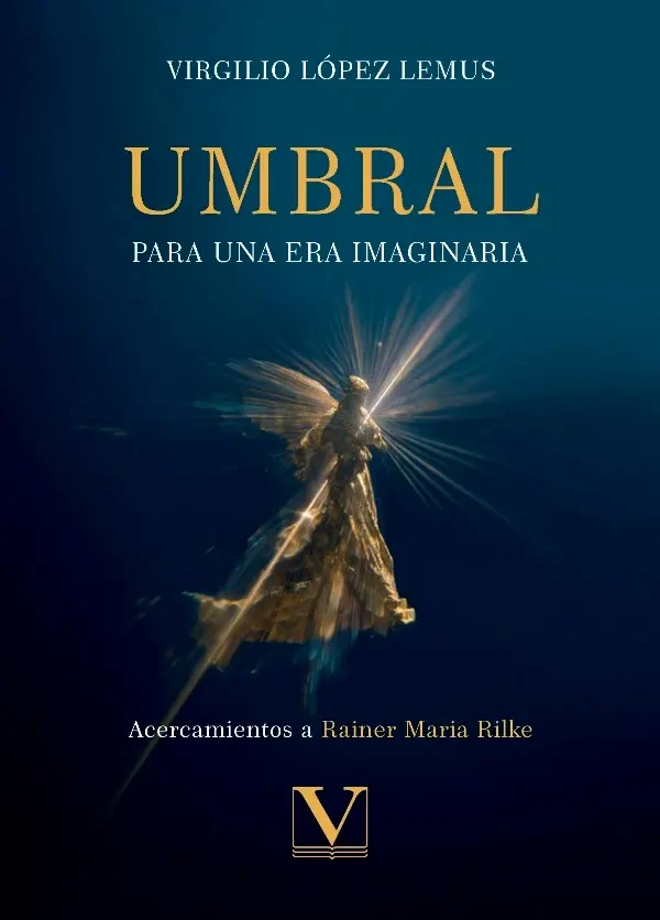 Portada de «Umbral para una era imaginaria. Acercamientos a Rainer Maria Rilke», de Virgilio López Lemus