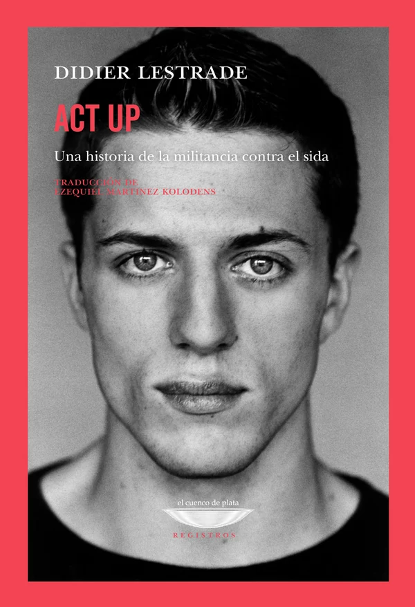 Portada de «Act Up. Una historia de la militancia contra el sida», de Didier Lestrade