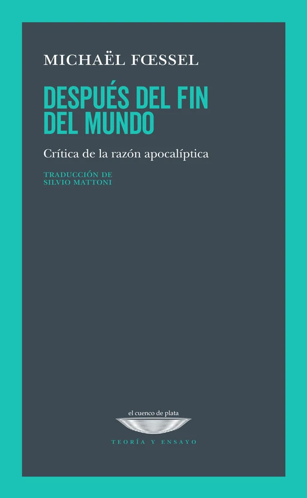 Portada de «Después del fin del mundo. Crítica de la razón apocalíptica», de Michaël Foessel