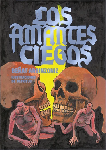 Portada de «LOS AMANTES CIEGOS (ilustrado)», de Beñat Arginzoniz