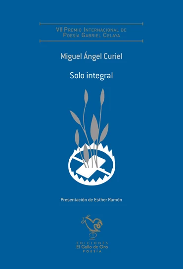 Portada de «SOLO INTEGRAL - (VII PREMIO POESÍA GABRIEL CELAYA)», de Miguel Ángel Curiel