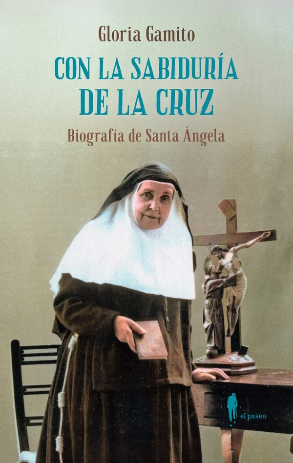 Portada de «Con la sabiduría de la Cruz: biografía de Santa Ángela», de Gloria Gamito