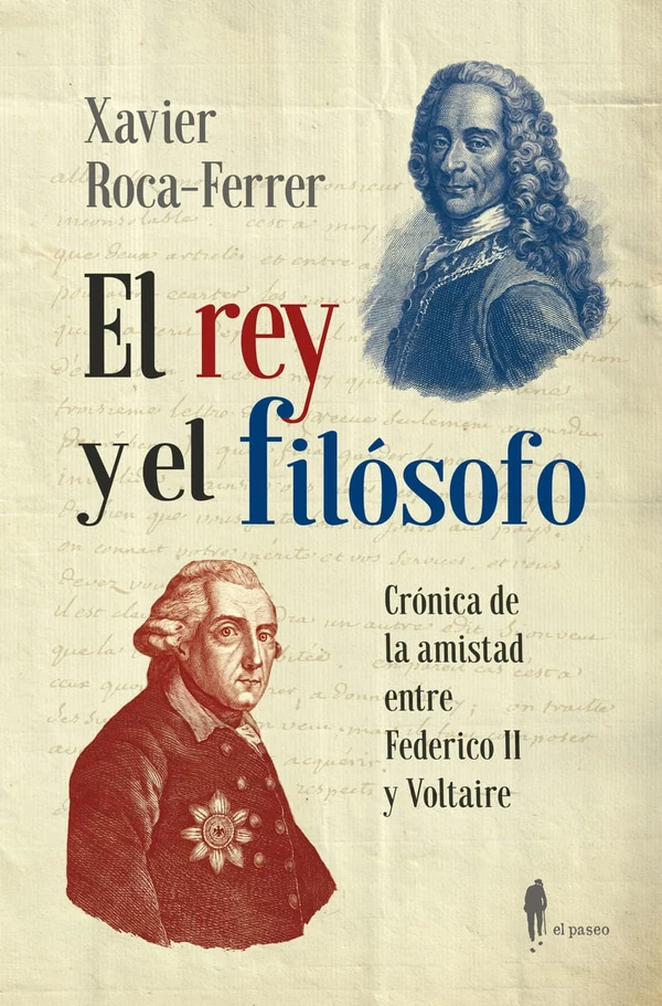 Portada de «El rey y el filósofo. Crónica de la amistad entre Federico II y Voltaire», de Xavier Roca-Ferrer
