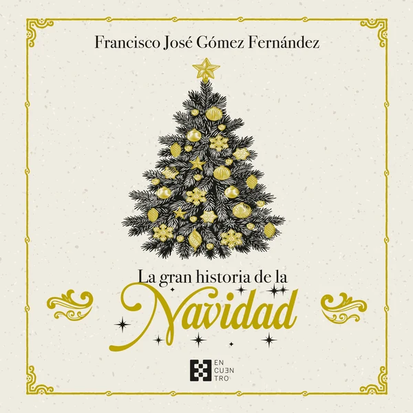 Portada de «La gran historia de la Navidad», de Francisco José Gómez Fernández