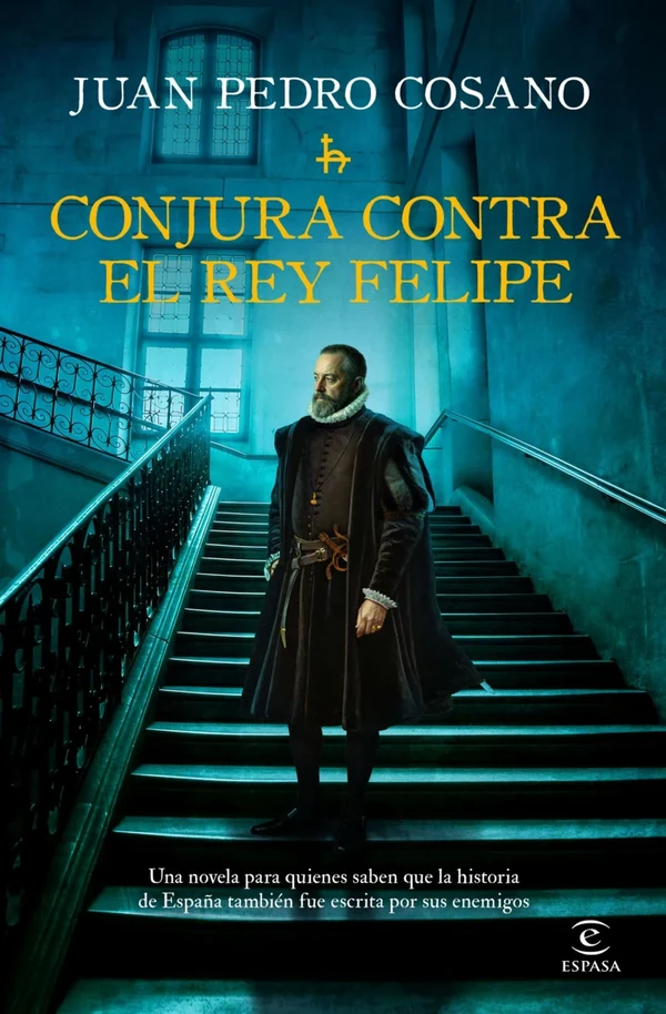 Portada de «Conjura contra el rey Felipe», de Juan Pedro Cosano