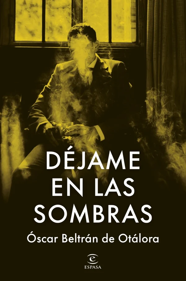 Portada de «Déjame en las sombras», de Oscar Beltrán de Otálora