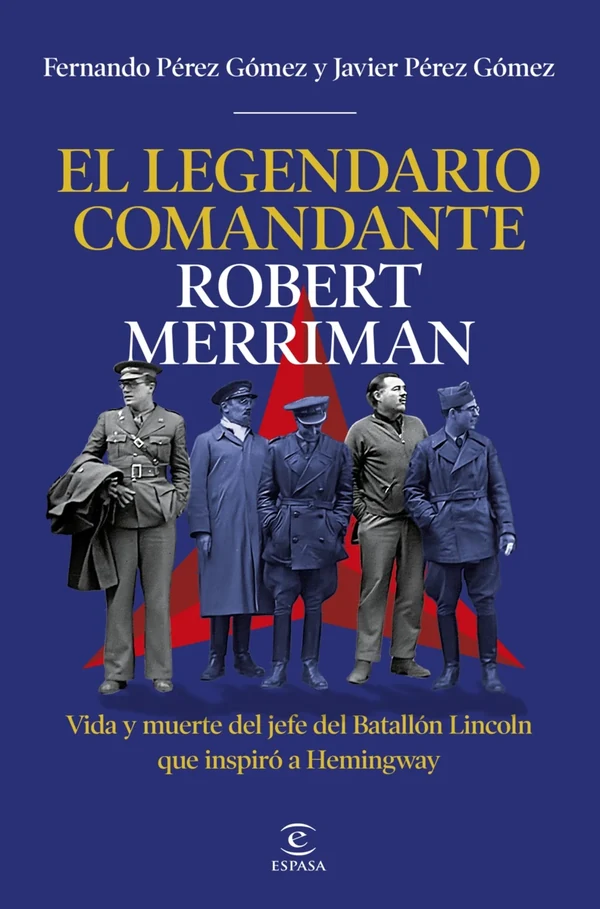 Portada de «El legendario comandante Robert Merriman», de Fernando Pérez Gómez, Javier Pérez Gómez