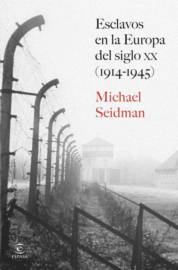 Portada de «Esclavos en la Europa del siglo XX (1914-1945)», de Michael Seidman