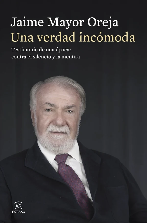 Portada de «Una verdad incómoda. Testimonio de una época: contra el silencio y la mentira», de Jaime Mayor Oreja