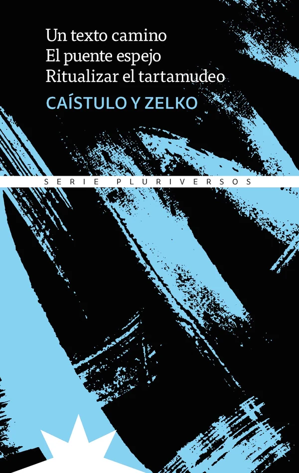 Portada de «Un texto camino. El puente espejo. Ritualizar el tartamudeo», de Caístulo y Zelko