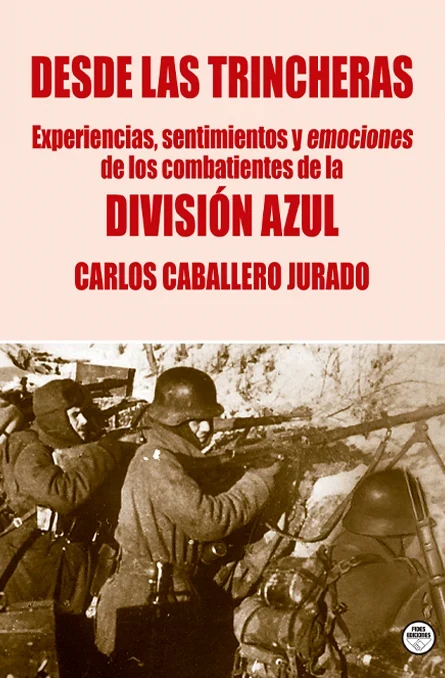 Portada de «Desde las trincheras. Experiencias, sentimientos y emociones de los combatientes de la División Azul», de Carlos Caballero Jurado