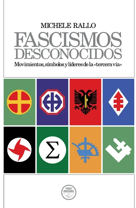 Portada de «Fascismos desconocidos. Movimientos, símbolos y líderes de la «tercera vía»», de Michele Rallo