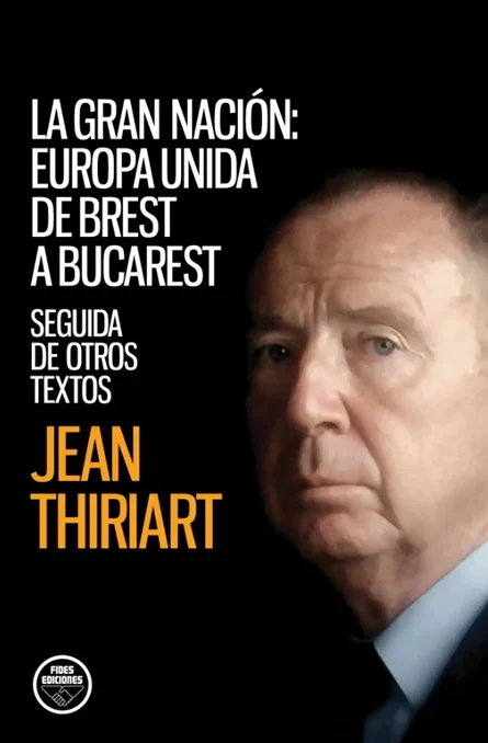 Portada de «La Gran Nación: Europa unida de Brest a Bucarest. Seguida de otros textos», de Jean Thiriart