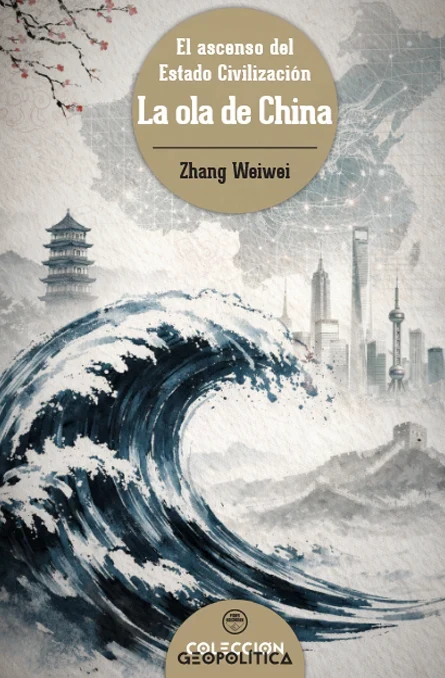 Portada de «La ola de China. El ascenso del Estado Civilización», de Zhang Weiwei