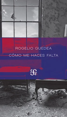 Portada de «Cómo me haces falta», de Rogelio Guedea